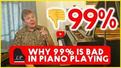 Why 99% is Bad in Piano Playing