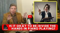 Is it Okay to Re-Divide the Hands in Piano Playing?