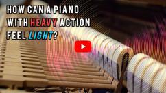 How Can A Piano With A Heavy Action Feel Light?