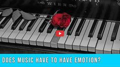 Does Music Have to Have Emotion