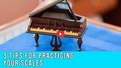 3 Tips For Practicing Scales
