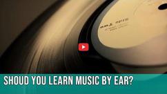 Should You Learn Your Music by Ear?