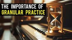 The Power of Granular Practice