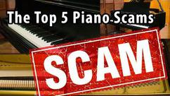 The Top 5 Piano Scams - Piano Buyers Beware!
