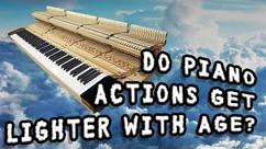Do Piano Actions Get Lighter with Age?