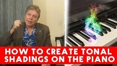 How to Create Tonal Shadings on the Piano