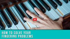 How to Solve Your Piano Fingering Problems