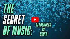 The Secret of Music: Randomness Vs. Order
