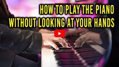 How to Play the Piano Without Looking at Your Hands