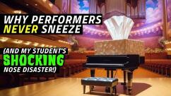 Why Performers Never Sneeze.