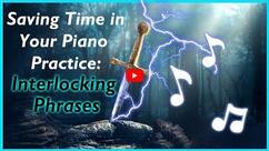 Saving Time in Your Piano Practice: Interlocking Phrases