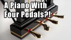 A Piano with Four Pedals?
