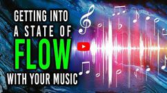 Getting into a State of Flow With Your Music