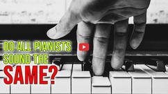 Do Pianists All Sound the Same?