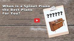 When is a Spinet Piano the Best Piano for You?