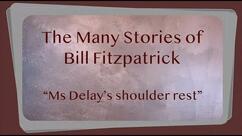 The Many Stories of Bill Fitzpatrick: Ms Delay's shoulder rest