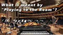 How to Play Piano to the Room